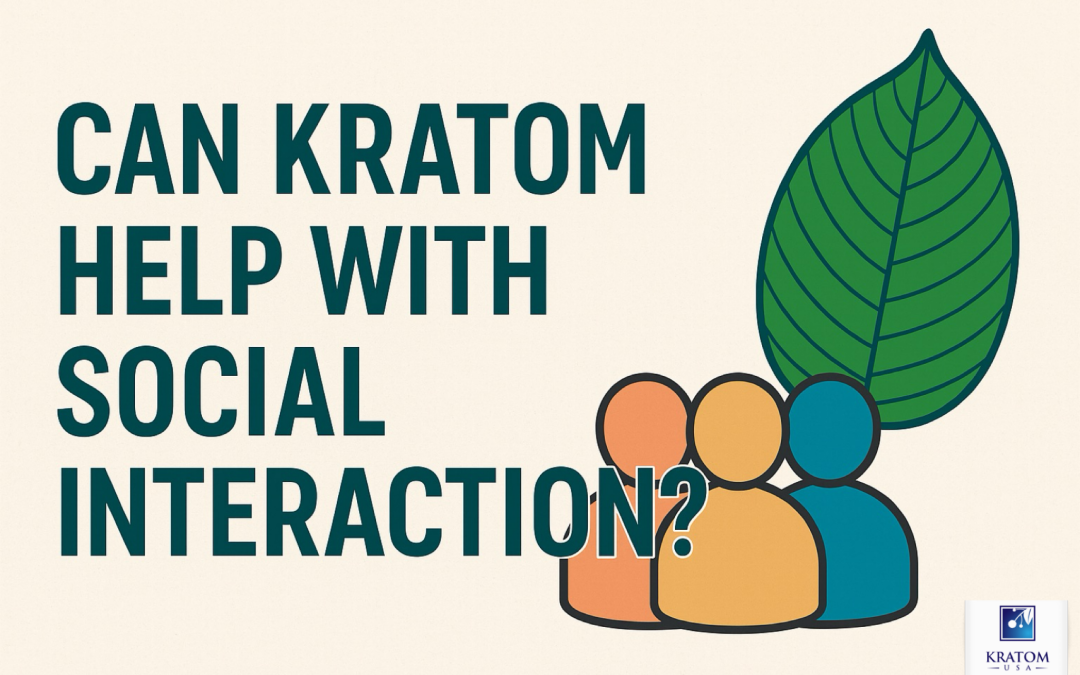 Can Kratom Help You Feel More Social?
