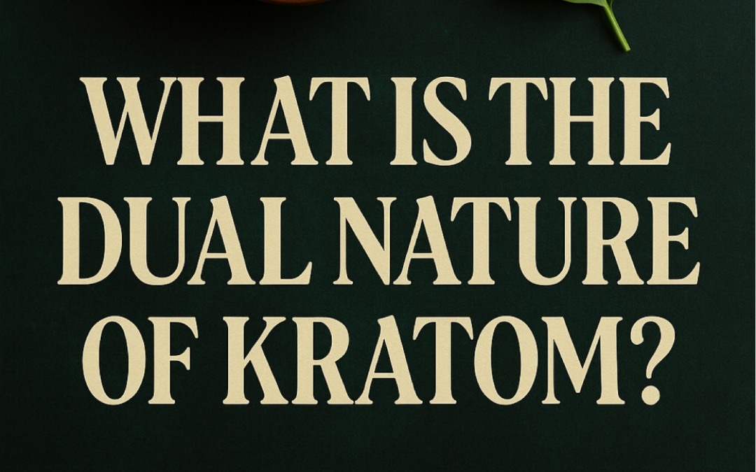 The Dual Nature of Kratom