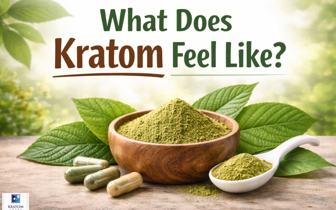 What Does Kratom Feel Like? Effects, Dosage & Real Experiences